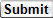 Submit